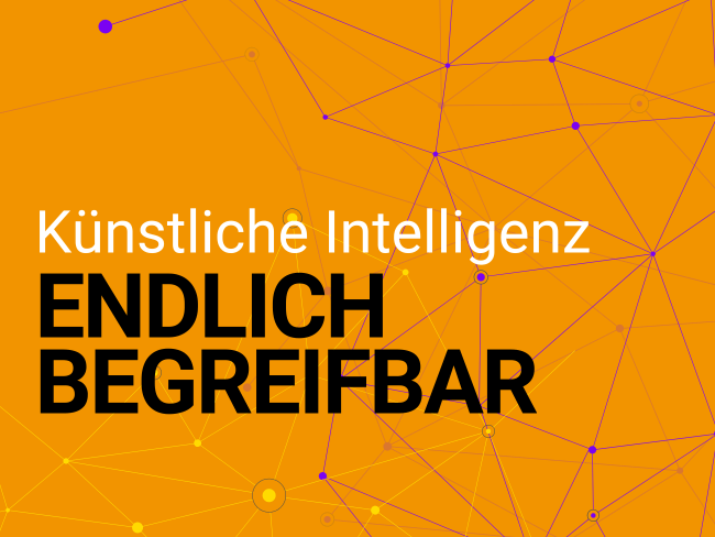 Künstliche Intelligenz – endlich begreifbar